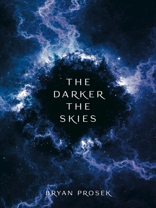 Title details for The Darker the Skies by Bryan Prosek - Available